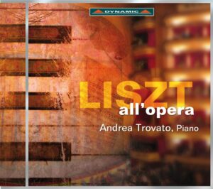 Liszt all’Opera: Paraphrases and Transcriptions (Dynamic 2013)
