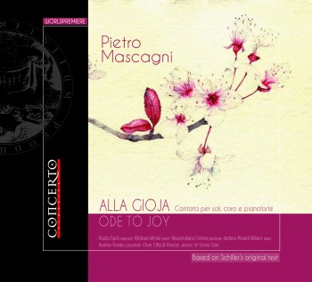 Pietro Mascagni: ALLA GIOJA. Cantata per soli, coro e pianoforte WORLD PREMIERE (Concerto Classics, 2014)